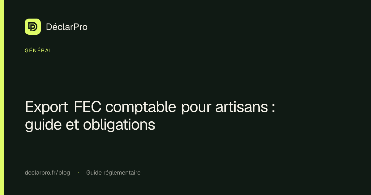 Export FEC comptable artisan : guide et obligations | DéclarPro